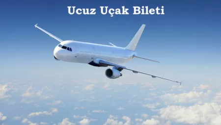 Ucuz Uçak Bileti Nasıl Bulunur