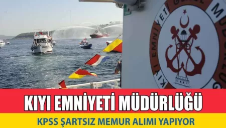 Kıyı Emniyeti KPSS Şartsız 8 Memur Alımı Yapıyor