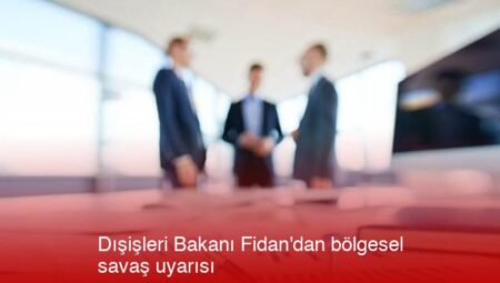 Hakan Fidan ‘dan Bölgesel Savaş Uyarısı